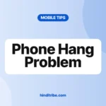 फोन हैंग क्यों होता है और कैसे ठीक करें (Phone Hang Problem) 3 phone hang problem cover 1